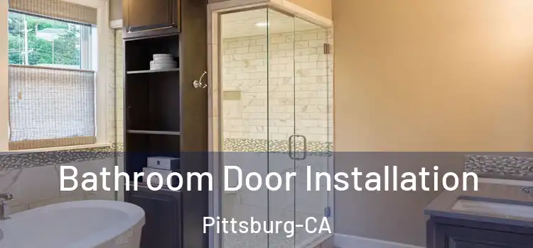  Bathroom Door Installation Pittsburg-CA