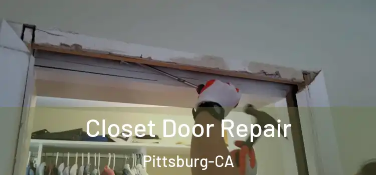 Closet Door Repair Pittsburg-CA