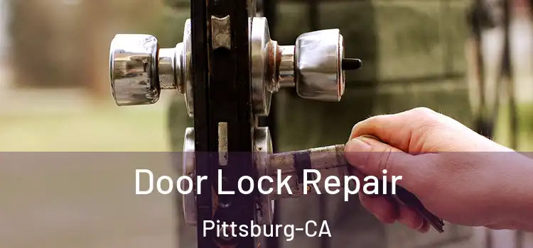 Door Lock Repair Pittsburg-CA