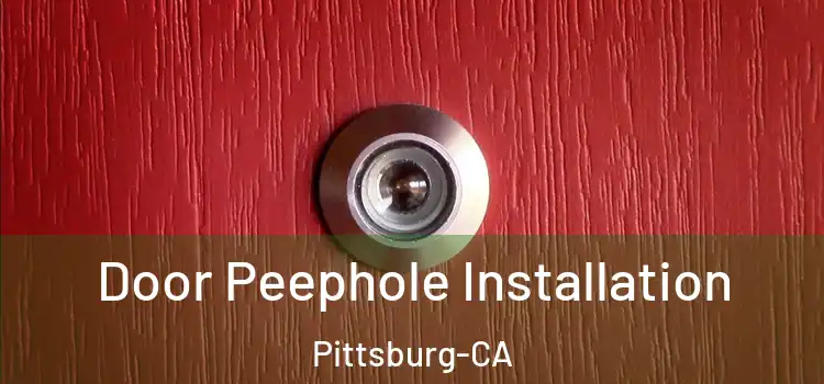 Door Peephole Installation Pittsburg-CA