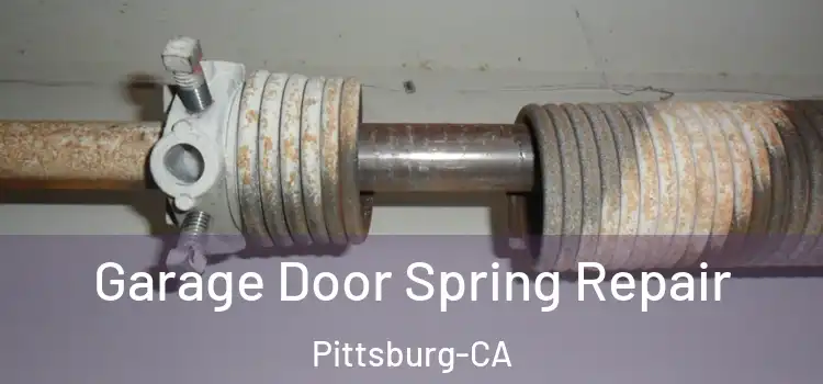 Garage Door Spring Repair Pittsburg-CA