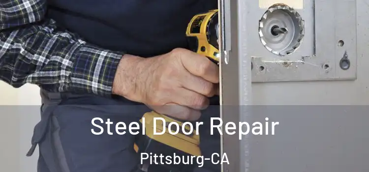  Steel Door Repair Pittsburg-CA