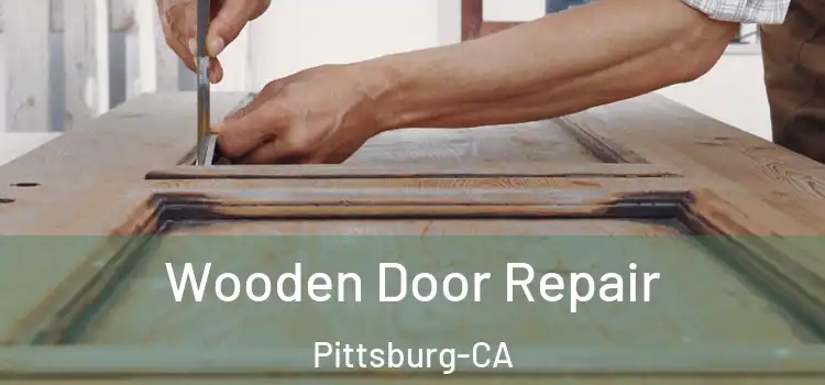 Wooden Door Repair Pittsburg-CA